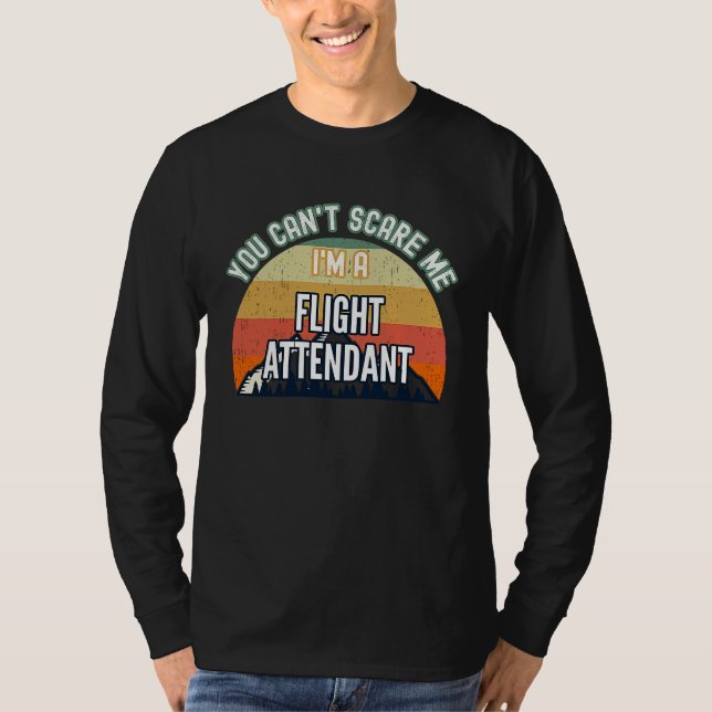 You Can't Scare Me I'm A Flight Attendant T-Shirt (Vorderseite)