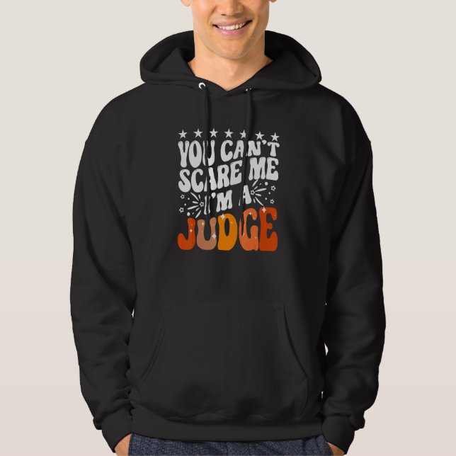 You Can't Scare Me I'm A Judge Justice Court Law E Hoodie (Vorderseite)