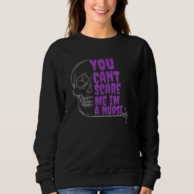 You Cant Scare Me Im a Nurse Halloween RN  skull Sweatshirt (Vorderseite)