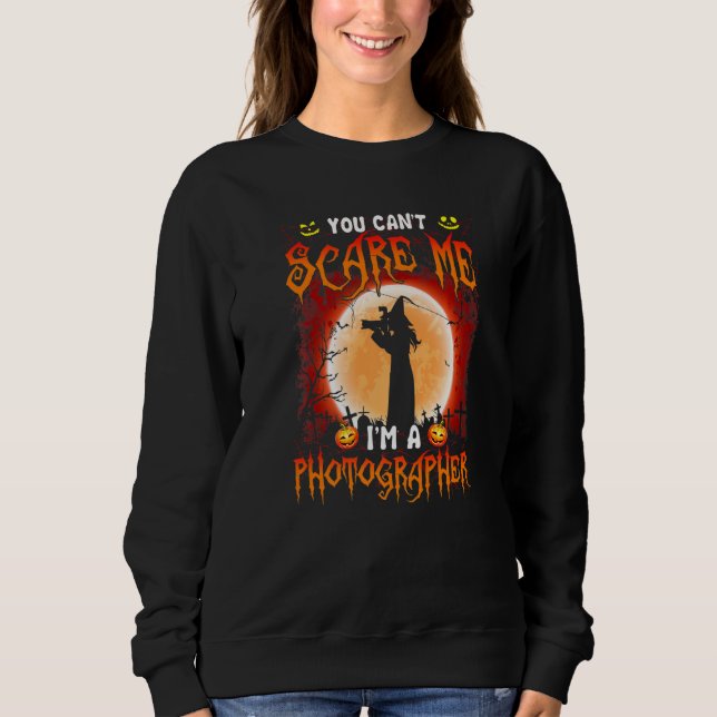 You Can't Scare me I'm A Photographer Cool Witch H Sweatshirt (Vorderseite)