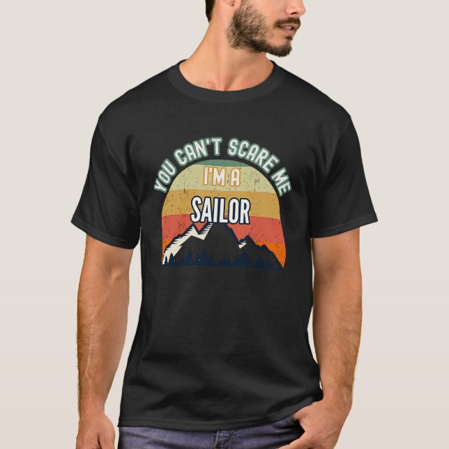 You Can't Scare Me I'm A Sailor T-Shirt (Vorderseite)