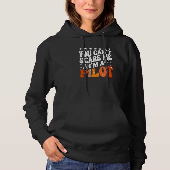 You Can't Scare Me I'm An Airplane Pilot Flying Fl Hoodie (Vorderseite)
