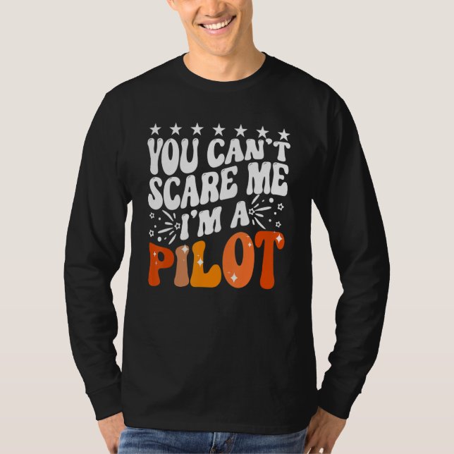 You Can't Scare Me I'm An Airplane Pilot Flying Fl T-Shirt (Vorderseite)