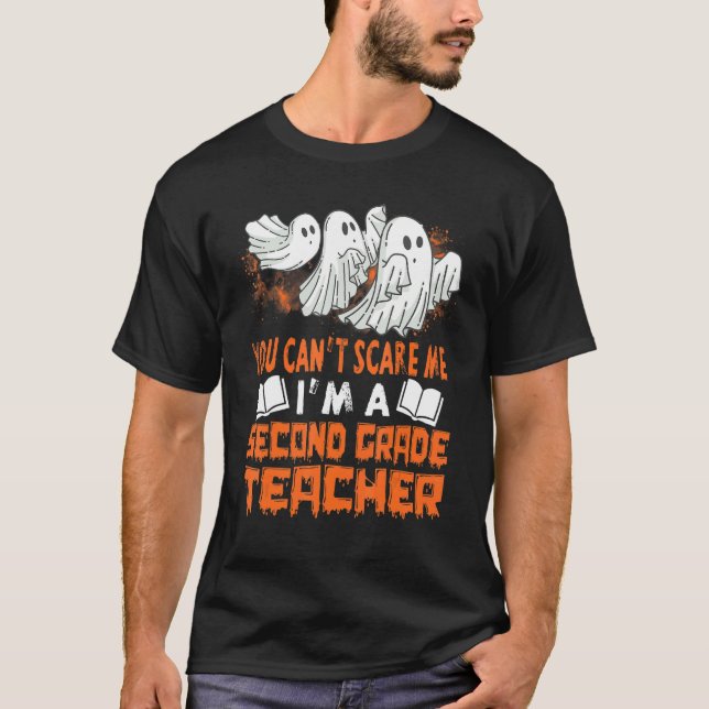 You Cant Scare Me Iu2019m A Second Grade Teacher G T-Shirt (Vorderseite)