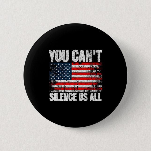 You Can't Silence Us All Usa Flag Conservative Rep Button (Vorderseite)