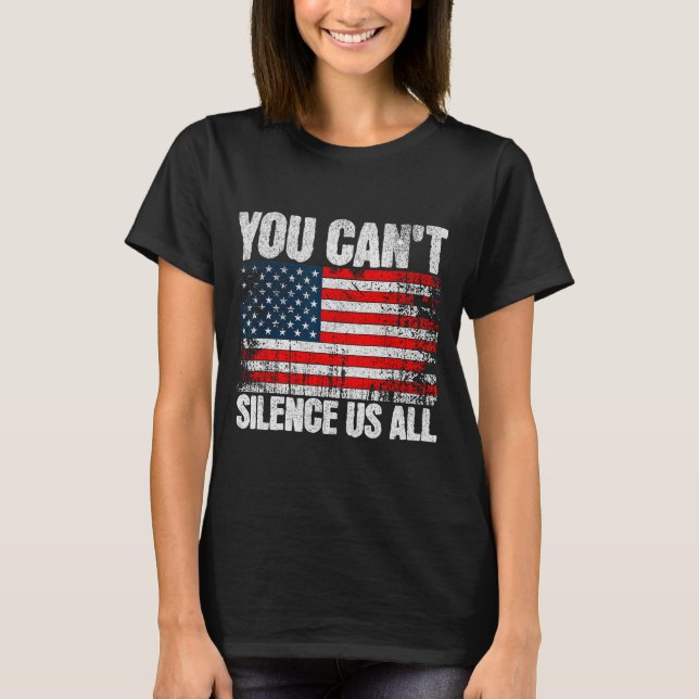 You Can't Silence Us All Usa Flag Conservative Rep T-Shirt (Vorderseite)