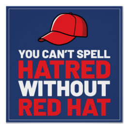 You Can't Spell Hatred Without Red Hat Poster