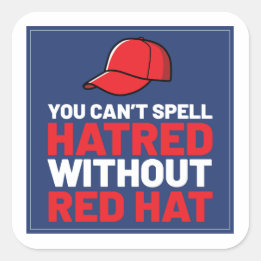 You Can't Spell Hatred Without Red Hat Quadratischer Aufkleber