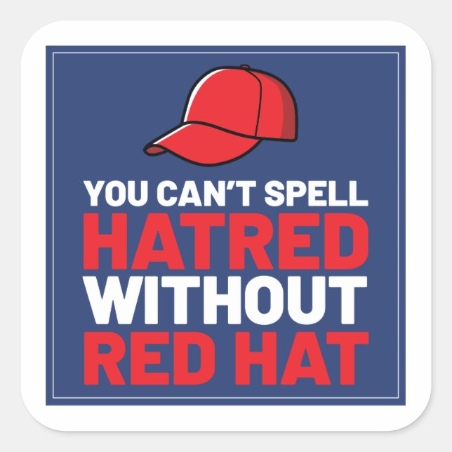 You Can't Spell Hatred Without Red Hat Quadratischer Aufkleber (Vorderseite)
