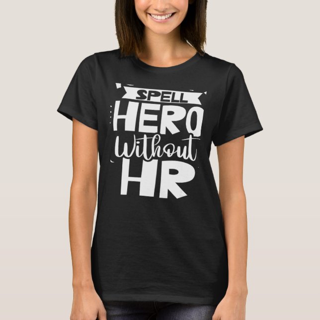 You Can't Spell Hero Without Hr Human Resources Em T-Shirt (Vorderseite)
