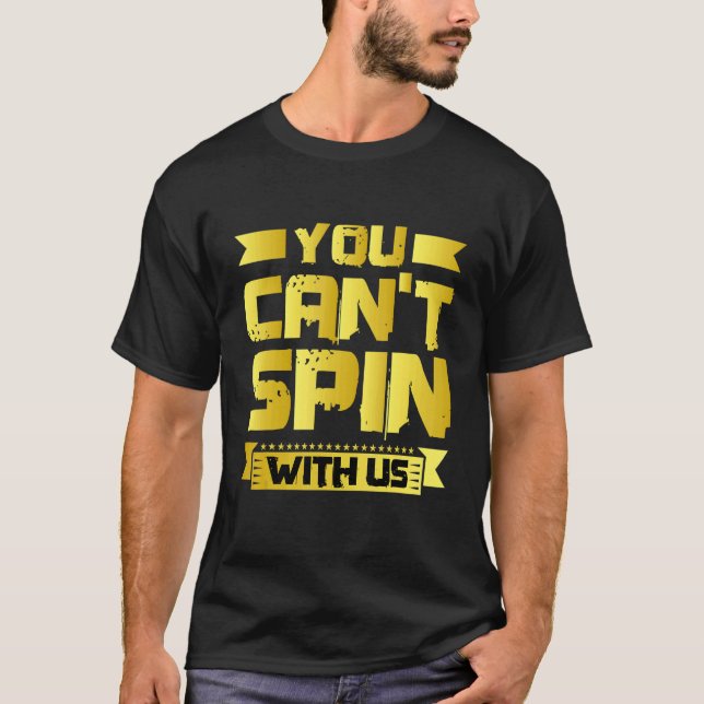 You Can't Spin With Us   T-Shirt (Vorderseite)