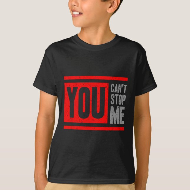 You Can't Stop Me Break Through Motivation  T-Shirt (Vorderseite)