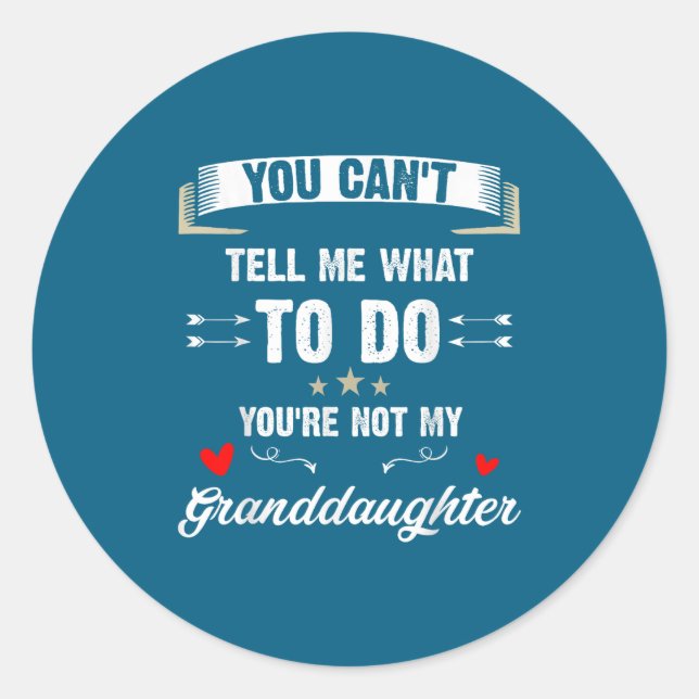 You Can't Tell Me What To Do You're Not My Grandda Runder Aufkleber (Vorderseite)