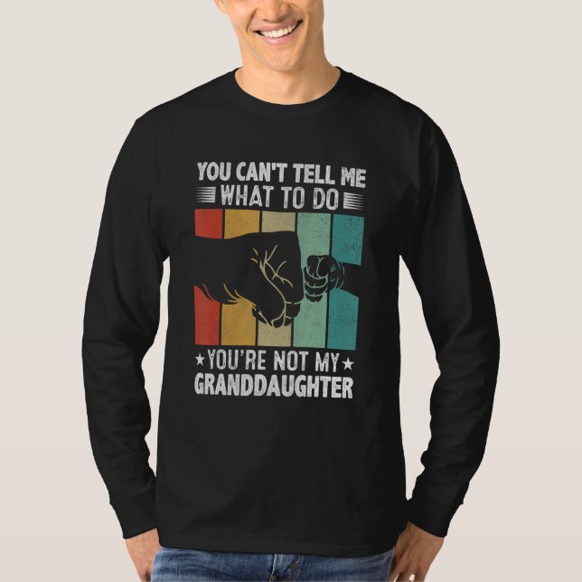 You can't Tell me what to do You're not my Grandda T-Shirt (Vorderseite)