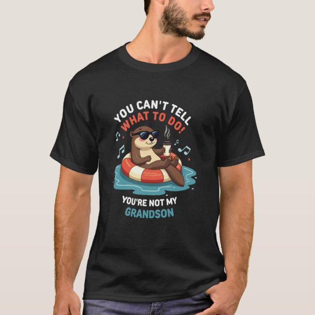 You Can't Tell Me What To Do You're Not My Grandso T-Shirt (Vorderseite)