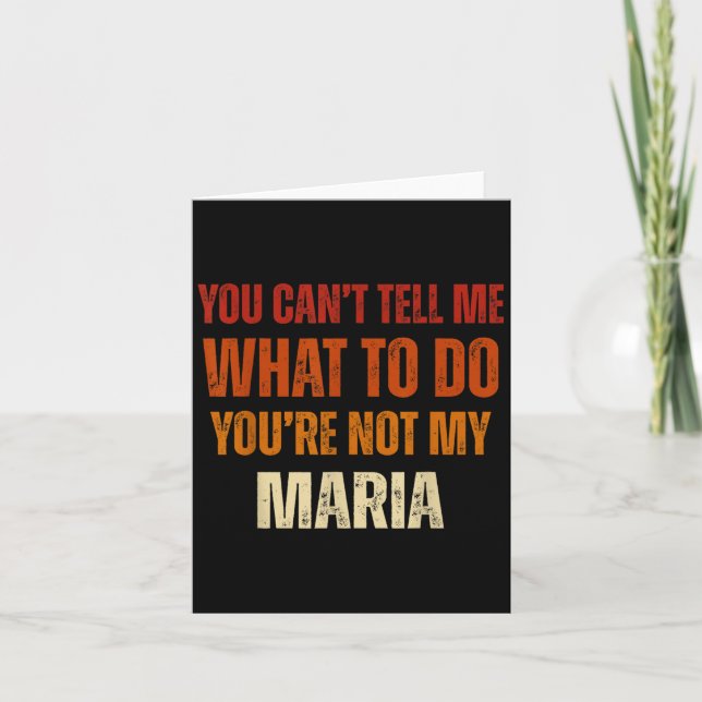 You Can't Tell Me What To Do You're Not My Maria  Karte (Vorderseite)