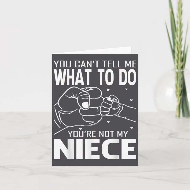 You Can't Tell Me What To Do You're Not My Niece  Karte (Vorderseite)