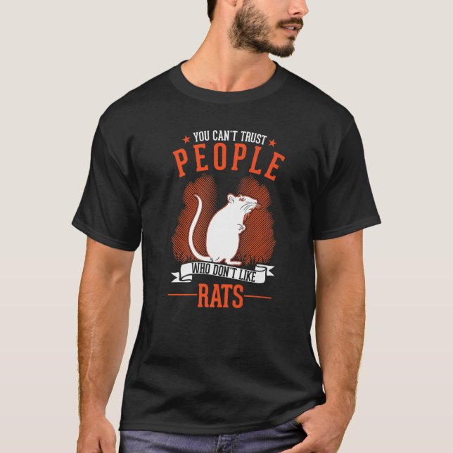 You Can't Trust People Who Don't Like Rats   T-Shirt (Vorderseite)