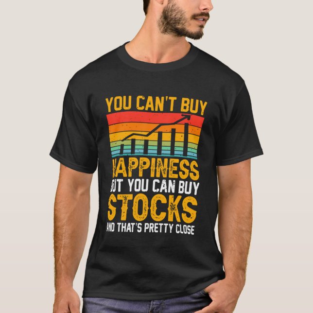 You Canu2019t Buy Happiness But You Can Buy Stocks T-Shirt (Vorderseite)