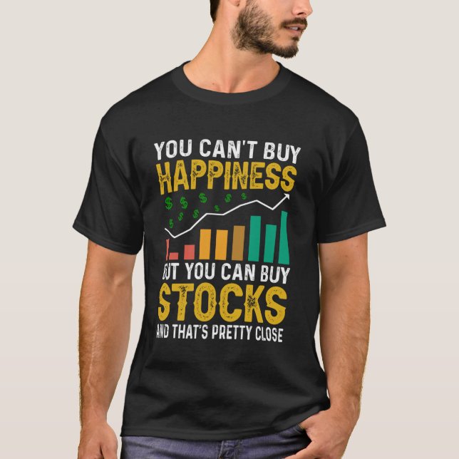 You Canu2019t Buy Happiness But You Can Buy Stocks T-Shirt (Vorderseite)