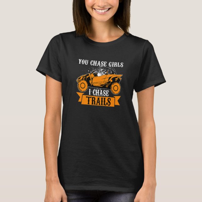 You Chase Girls Chase Trails Funny UTV SxS Side by T-Shirt (Vorderseite)