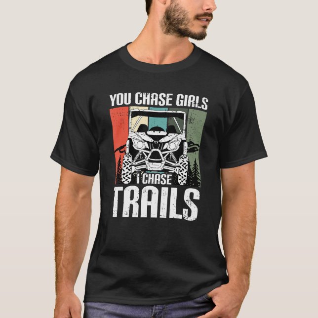 You Chase Girls Chase Trails Funny UTV SxS Side by T-Shirt (Vorderseite)