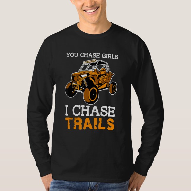 You Chase Girls Chase Trails Funny UTV SxS Side by T-Shirt (Vorderseite)
