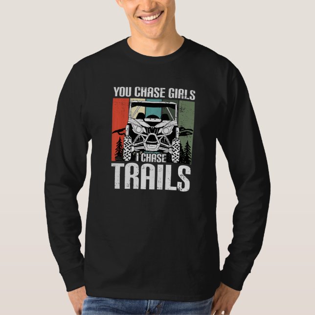 You Chase Girls Chase Trails Funny UTV SxS Side by T-Shirt (Vorderseite)