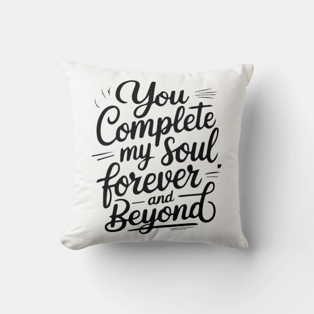 You Complete My Soul – Forever & Beyond Love Quote Kissen (Vorderseite)