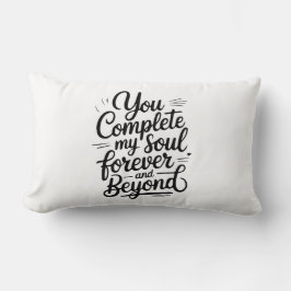 You Complete My Soul – Forever & Beyond Love Quote Lendenkissen