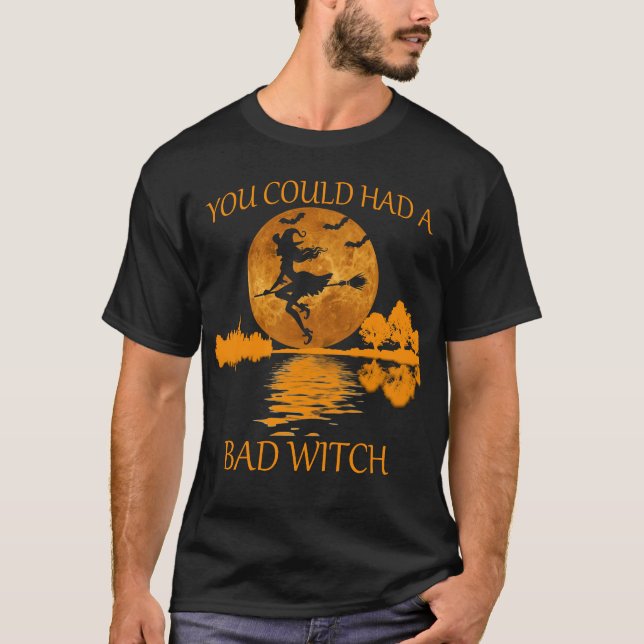 You Could Had a Bad Witch T-Shirt (Vorderseite)