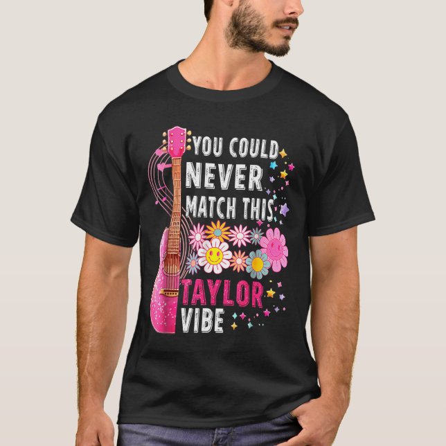 You Could Never Match This Taylor Vibe Groovy Wome T-Shirt (Vorderseite)