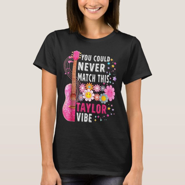You Could Never Match This Taylor Vibe Groovy Wome T-Shirt (Vorderseite)