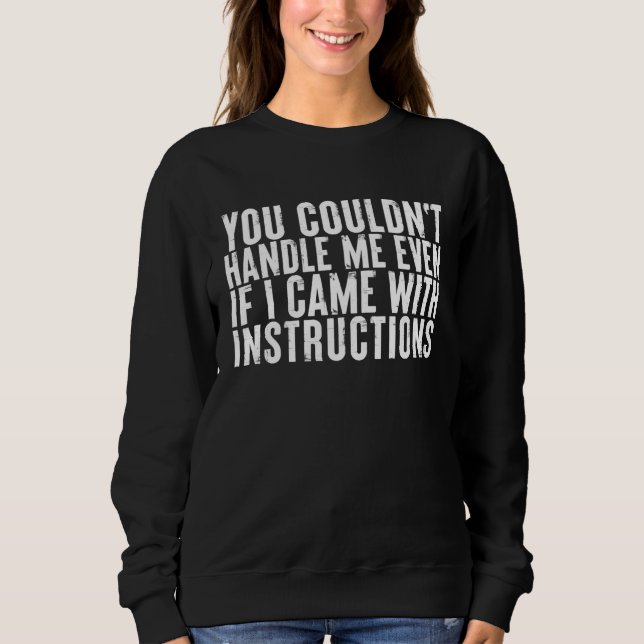 You couldn't handle me even if I came with instruc Sweatshirt (Vorderseite)