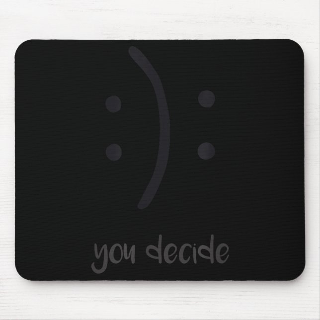 You Decide Trendy Emotions Happy Sad  Mousepad (Vorne)