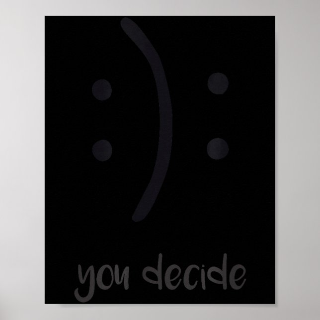 You Decide Trendy Emotions Happy Sad  Poster (Vorne)