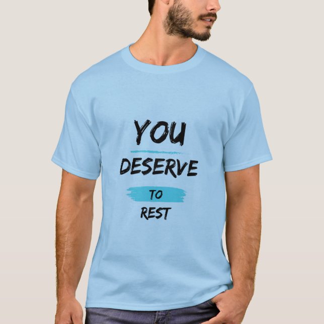You Deserve to Rest – Mindful Self-Care T-Shirt (Vorderseite)