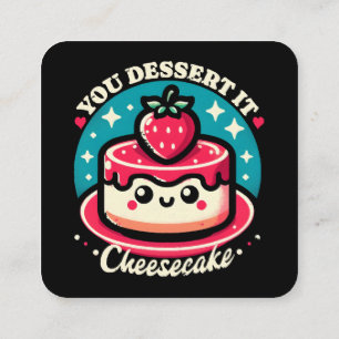 You Dessert It - Käsekuchen Kawaii Quadratische Visitenkarte