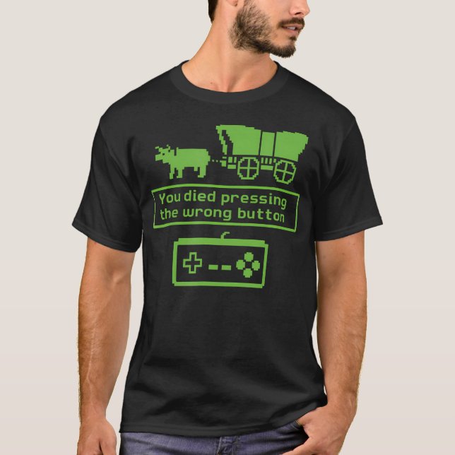 You Died Pressing The Wrong Button Funny Retro Gam T-Shirt (Vorderseite)