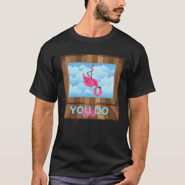 You do You Upside Down Flamingo T-Shirt (Vorderseite)
