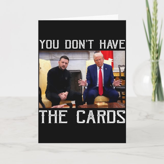 You Don’t Have The Cards President Donald Trump  Karte (Vorderseite)