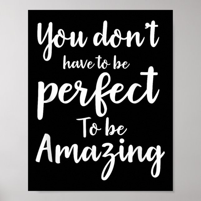 You Don’t Have To Be Perfect To Be Amazing Motivat Poster (Vorne)