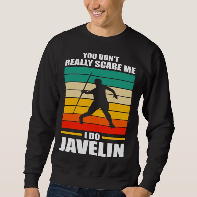 you don t reall scare me I do javelin javelins Sweatshirt (Vorderseite)