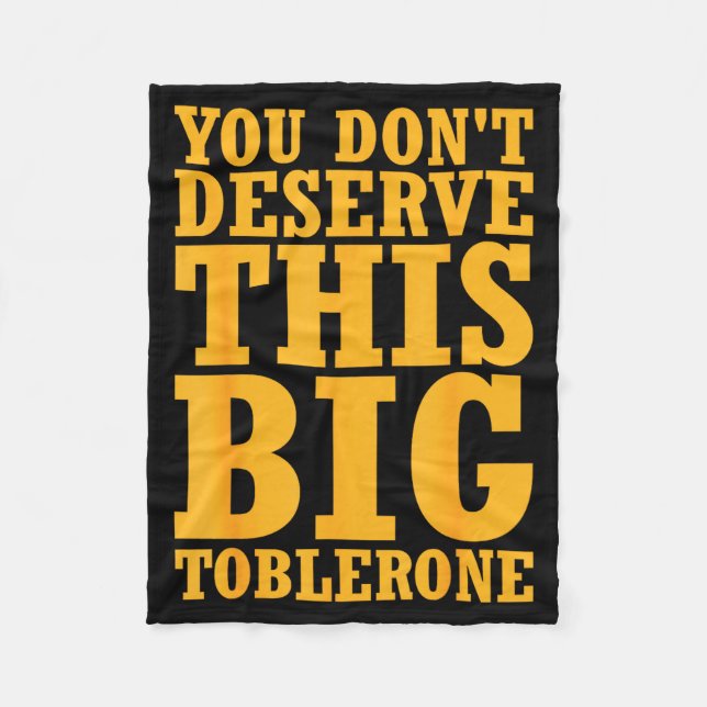 You Dont Deserve This Big Toblerone  Fleecedecke (Vorderseite)