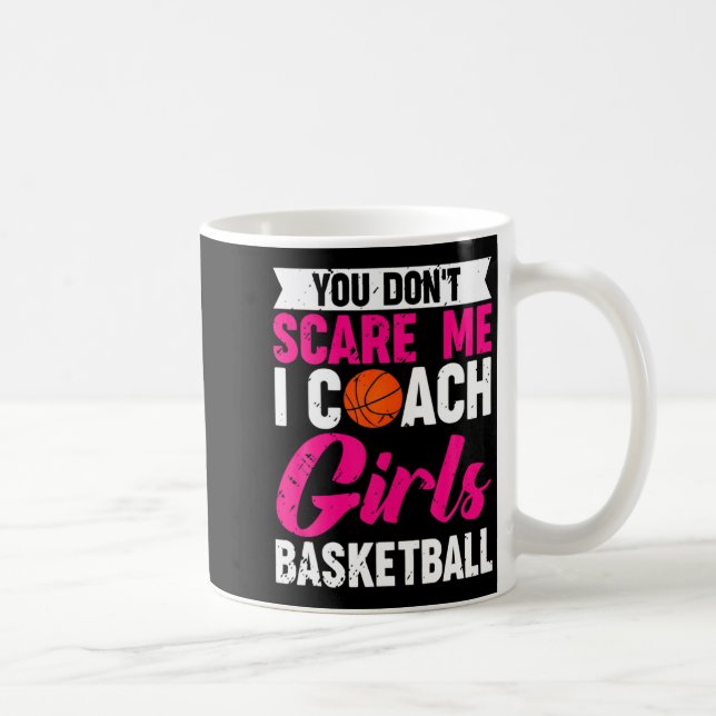 You Dont E Me I Coach Girls Basketball  Kaffeetasse (Rechts)