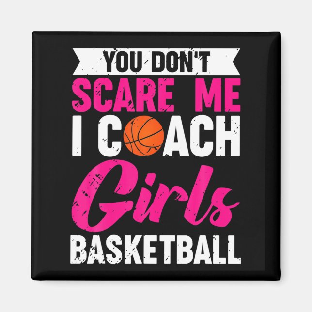 You Dont E Me I Coach Girls Basketball  Magnet (Vorne)