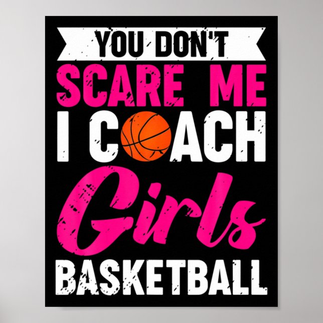 You Dont E Me I Coach Girls Basketball  Poster (Vorne)