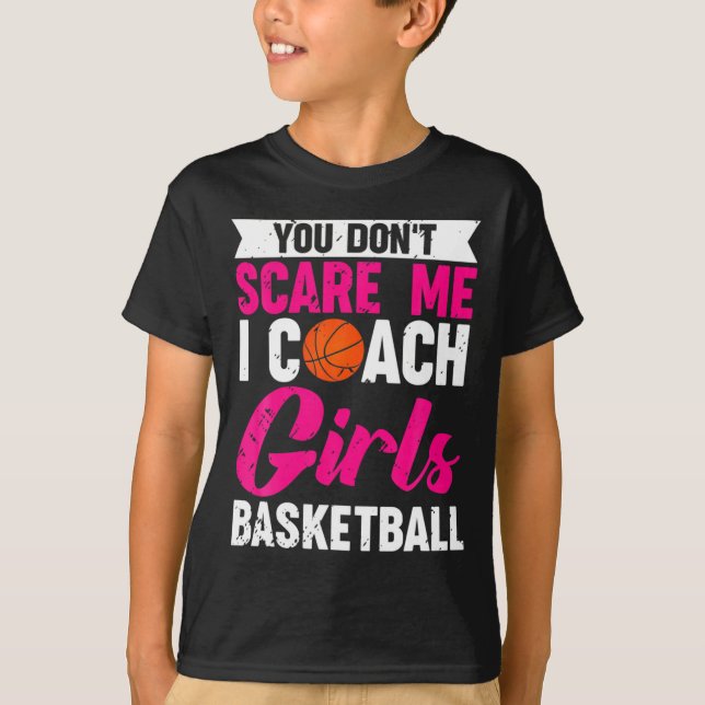You Dont E Me I Coach Girls Basketball  T-Shirt (Vorderseite)
