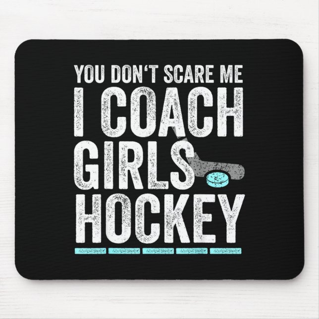 You Don't E Me I Coach Girls Hockey Coaches  Mousepad (Vorne)