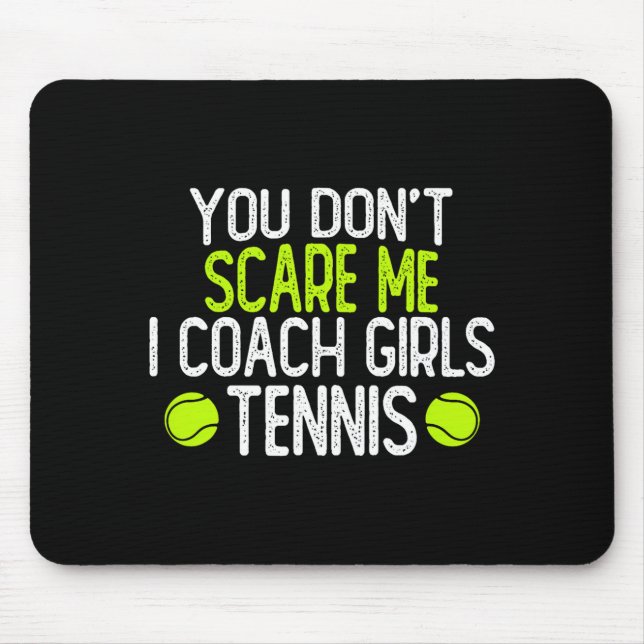 You Dont E Me I Coach Girls Tennis  Mousepad (Vorne)